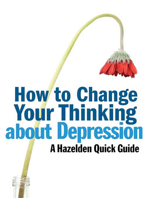 Title details for How to Change Your Thinking About Depression by Anonymous - Available